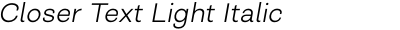 Closer Text Light Italic